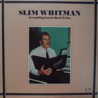 Slim Whitman - Everything Leads Back To You